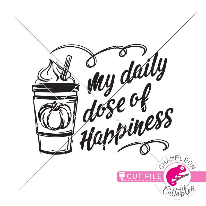 My daily dose of happiness pumpkin spice latte svg png dxf eps jpeg SVG DXF PNG Cutting File