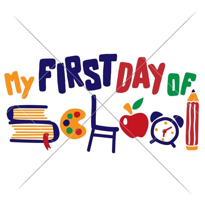 My First Day Of School Multi Color Svg Png Dxf Eps Svg Dxf Png Cutting File