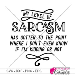 My Level Of Sarcasm Has Gotten To The Point Svg Png Dxf Eps Svg Dxf Png Cutting File