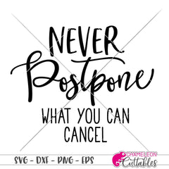 Never postpone what you can cancel funny svg png dxf eps SVG DXF PNG Cutting File