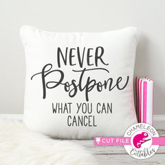 Never postpone what you can cancel funny svg png dxf eps SVG DXF PNG Cutting File