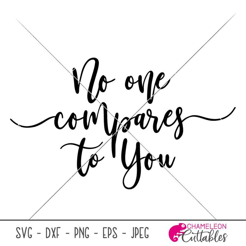 No one compares to you svg png dxf eps SVG DXF PNG Cutting File