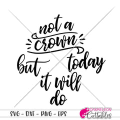 Not a Crown for Graduation Cap svg png dxf eps SVG DXF PNG Cutting File