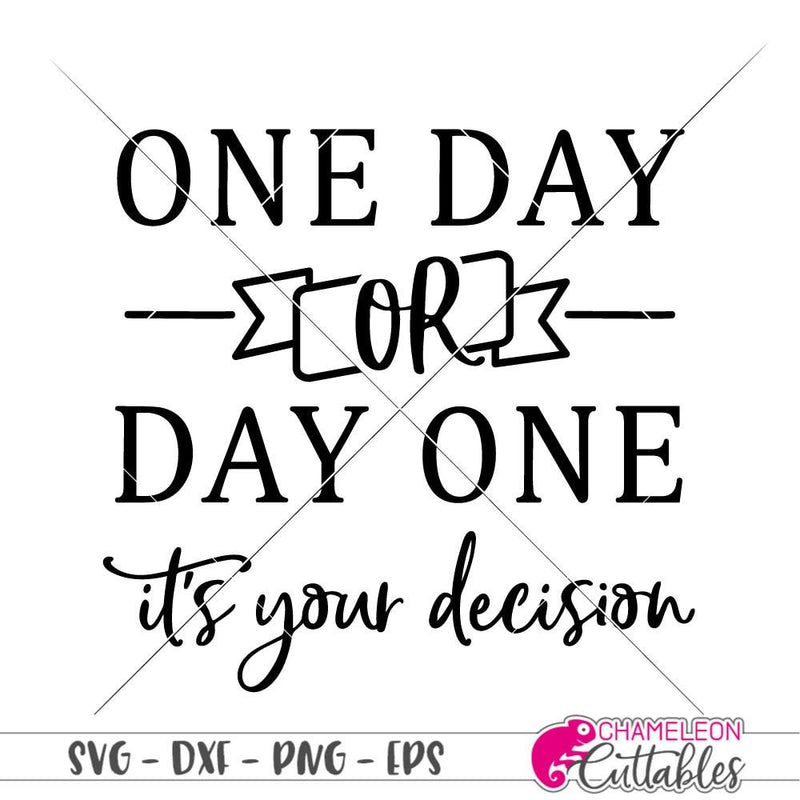One Day or Day One svg png dxf eps SVG DXF PNG Cutting File