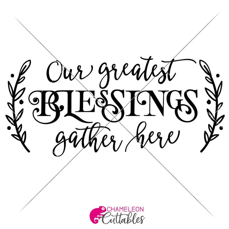 Our Greatest Blessings Gather Here Svg Png Dxf Eps Svg Dxf Png Cutting File