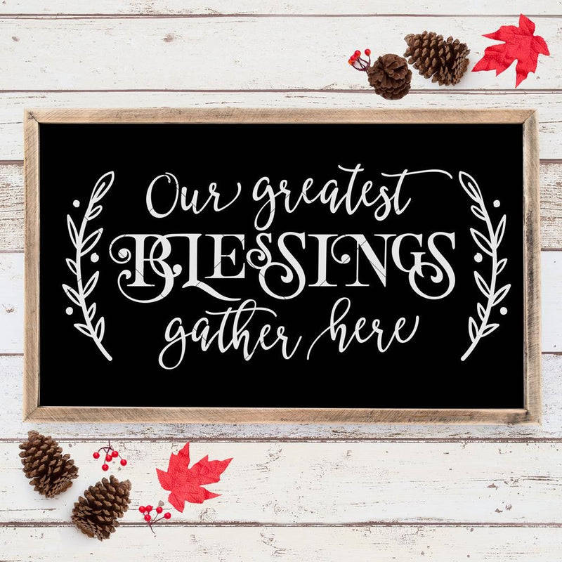 Our Greatest Blessings Gather Here Svg Png Dxf Eps Svg Dxf Png Cutting File