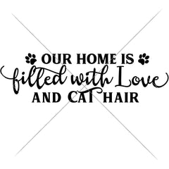 Our Home Is Filled With Love And Cat Hair Svg Png Dxf Eps Svg Dxf Png Cutting File