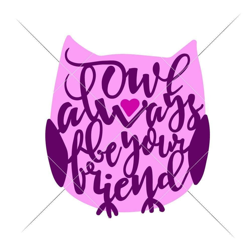 Owl Always Be Your Friend Svg Png Dxf Eps Svg Dxf Png Cutting File
