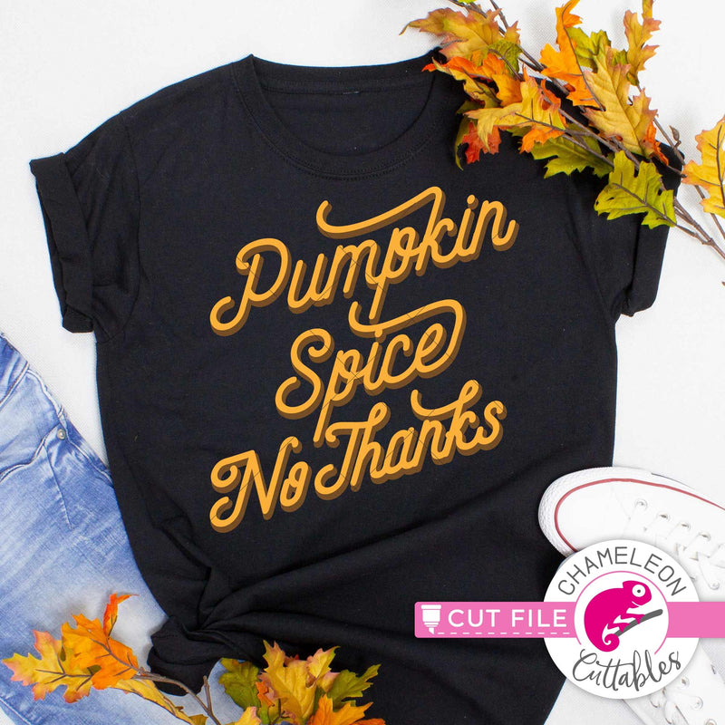 Pumpkin Spice no thanks Fall svg png dxf eps jpeg SVG DXF PNG Cutting File