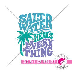 Saltwater heals Everything retro Beach svg png dxf eps jpeg SVG DXF PNG Cutting File