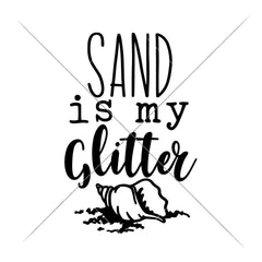 Sand Is My Glitter Beach Summer Svg Png Dxf Eps Svg Dxf Png Cutting File