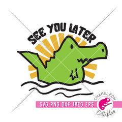 See you later Alligator svg png dxf eps jpeg SVG DXF PNG Cutting File