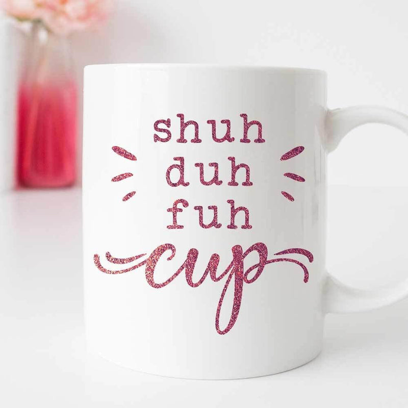 Shuh Duh Fuh Cup Svg Png Dxf Eps Svg Dxf Png Cutting File