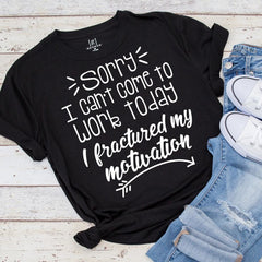 Sorry I Cant Come To Work Today I Fractured My Motivation Svg Png Dxf Eps Svg Dxf Png Cutting File