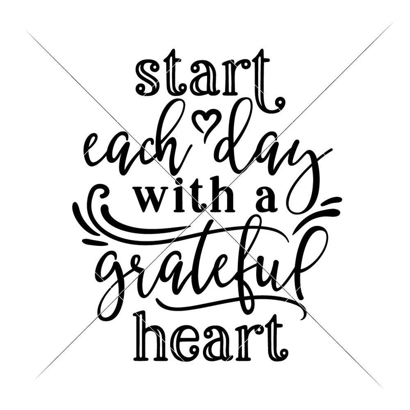 Start Each Day With A Grateful Heart Svg Png Dxf Eps Svg Dxf Png Cutting File