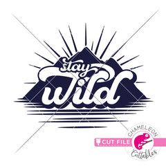 Stay Wild mountain outdoor svg png dxf eps jpeg SVG DXF PNG Cutting File