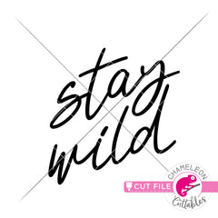Stay wild script svg png dxf eps jpeg SVG DXF PNG Cutting File
