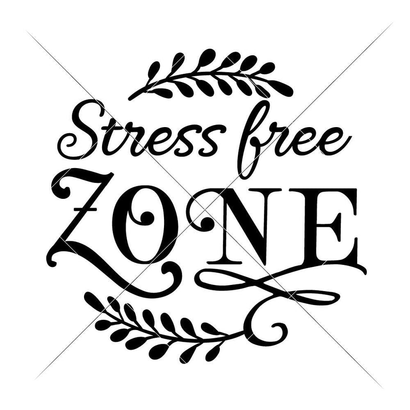 Stress Free Zone Svg Png Dxf Eps Svg Dxf Png Cutting File