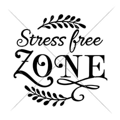 Stress Free Zone Svg Png Dxf Eps Svg Dxf Png Cutting File