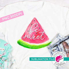 Sublimation design be sweet watermelon watercolor PNG file Sublimation PNG