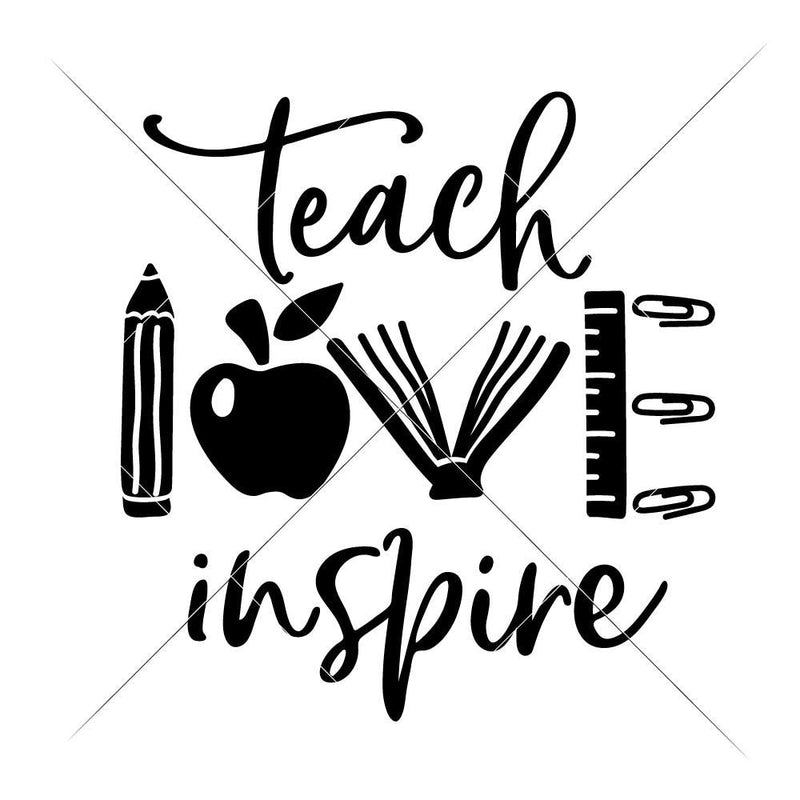 Teach Love Inspire - School Teacher Appreciation Svg Png Dxf Eps Svg Dxf Png Cutting File