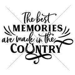 The Best Memories Are Made In The Country Svg Png Dxf Eps Svg Dxf Png Cutting File