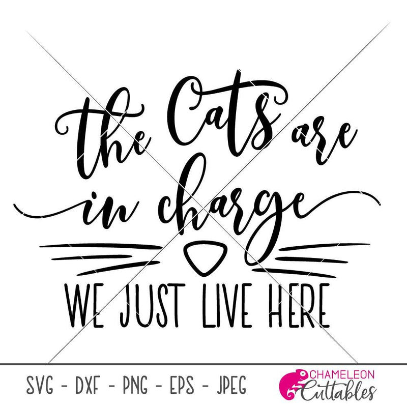 The cats are in charge we just live here svg png dxf eps SVG DXF PNG Cutting File