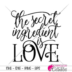 The secret Ingredient is Love svg png dxf eps SVG DXF PNG Cutting File
