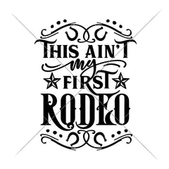 This aint my first Rodeo svg png dxf eps SVG DXF PNG Cutting File