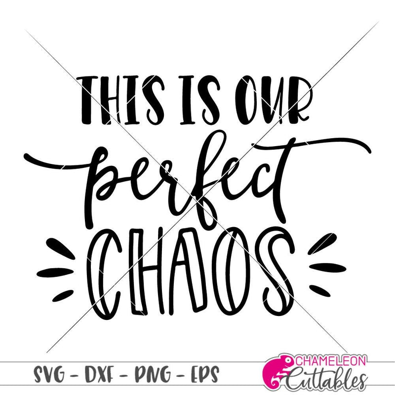 This Is Our Perfect Chaos Svg Png Dxf Eps Svg Dxf Png Cutting File