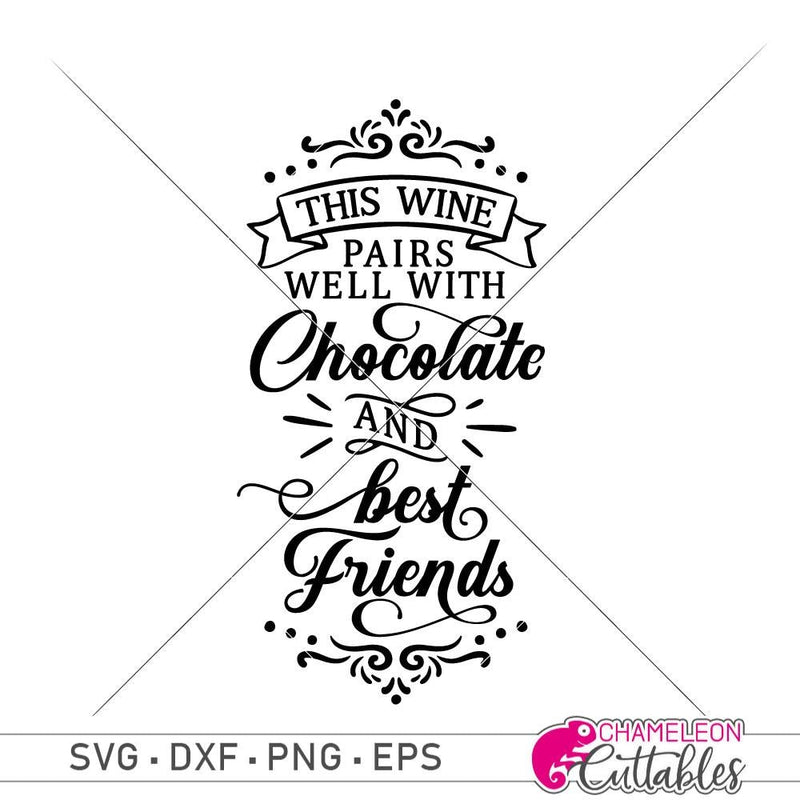 This Wine Pairs Well With Chocolate And Best Friends Svg Png Dxf Eps Svg Dxf Png Cutting File
