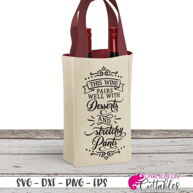 This wine pairs well with desserts and stretchy pants svg png dxf eps SVG DXF PNG Cutting File