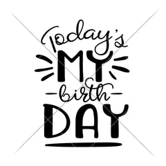 Today Is My Birthday Svg Png Dxf Eps Svg Dxf Png Cutting File
