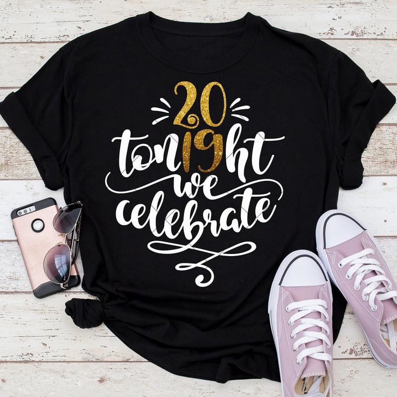 Tonight We Celebrate 2019 Svg Png Dxf Eps Svg Dxf Png Cutting File
