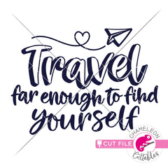 Travel far enough to find yourself svg png dxf eps jpeg SVG DXF PNG Cutting File