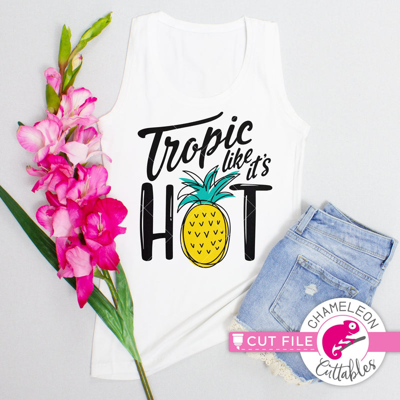 Tropic like it’s hot pineapple svg png dxf eps jpeg SVG DXF PNG Cutting File