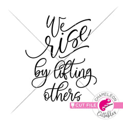 We rise by lifting others svg png dxf eps SVG DXF PNG Cutting File
