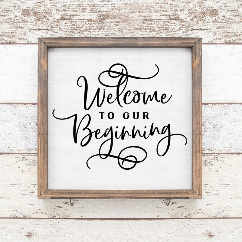 Welcome To Our Beginning Wedding Sign Svg Png Dxf Eps Svg Dxf Png Cutting File