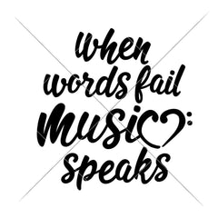 When Words Fail Music Speaks Svg Png Dxf Eps Svg Dxf Png Cutting File