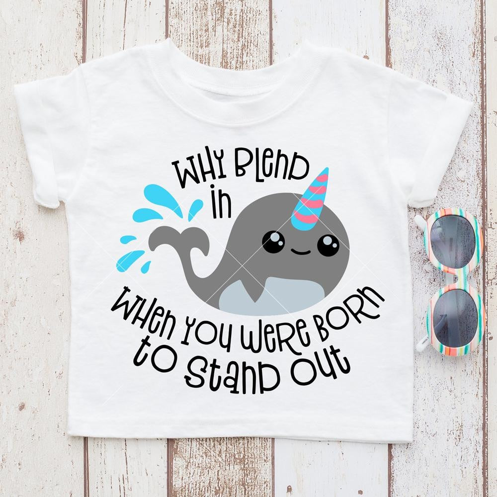 Why blend in when you were born to stand out Narwahl Unicorn Whale svg png  dxf eps Chameleon | Chameleon Cuttables LLC, image size:1000x1000