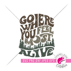 Woods Go where you feel most alive Retro svg png dxf eps jpeg SVG DXF PNG Cutting File