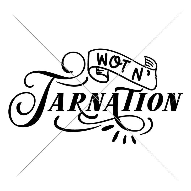 Wot n tarnation svg png dxf eps SVG DXF PNG Cutting File