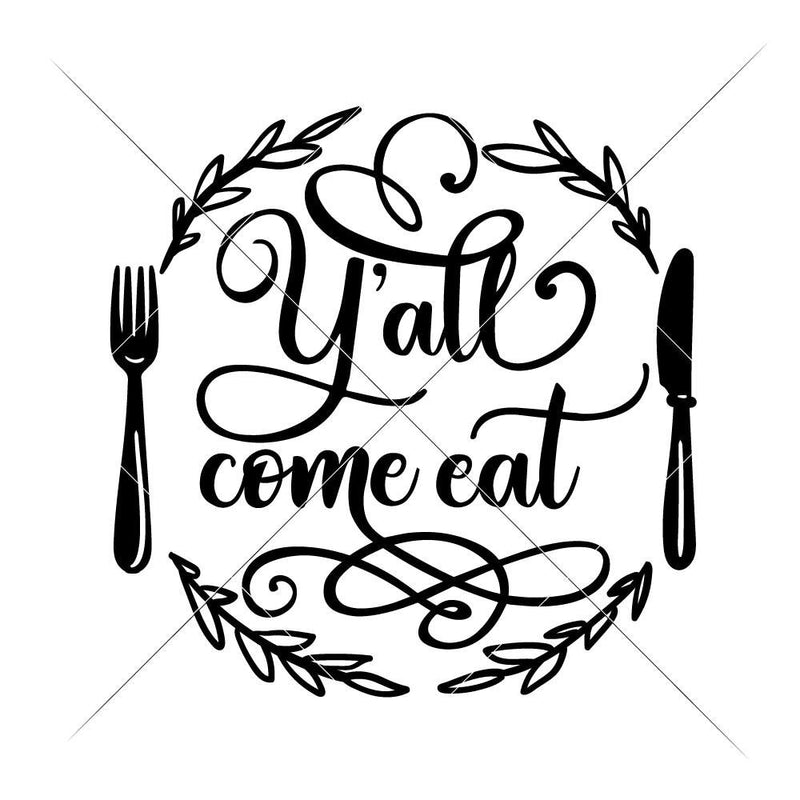 Yall Come Eat Svg Png Dxf Eps Svg Dxf Png Cutting File