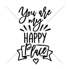You Are My Happy Place Svg Png Dxf Eps Svg Dxf Png Cutting File