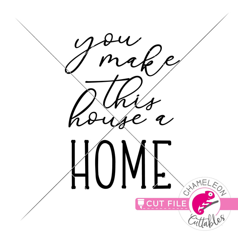 You make this house a home svg png dxf eps jpeg SVG DXF PNG Cutting File