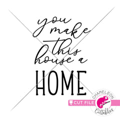 You make this house a home svg png dxf eps jpeg SVG DXF PNG Cutting File