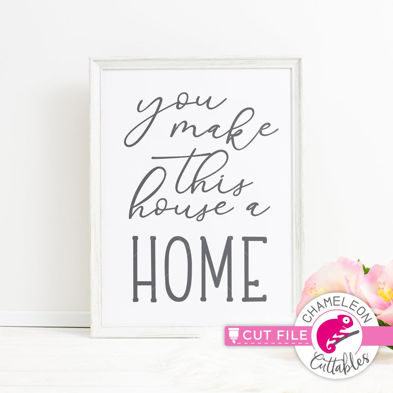 You make this house a home svg png dxf eps jpeg SVG DXF PNG Cutting File