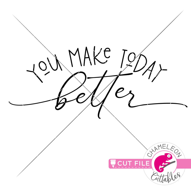 You make today better svg png dxf eps jpeg SVG DXF PNG Cutting File