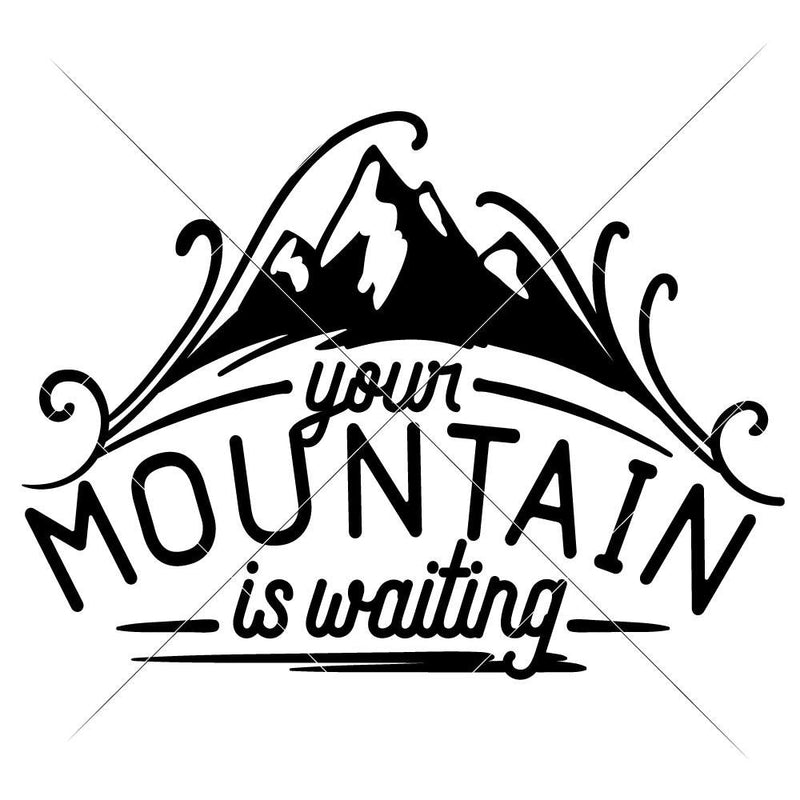 Your Mountain Is Waiting Svg Png Dxf Eps Svg Dxf Png Cutting File
